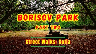 A Walk in Borisov Park | Part 2 | Street walks: Sofia | 4K | BG