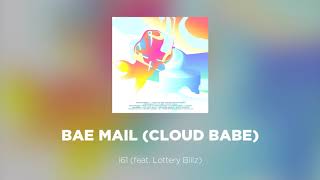 i61 - BAE MAIL (CLOUD BABE) (feat. Lottery Billz)