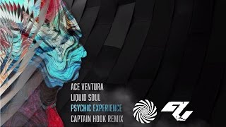 Ace Ventura & Liquid Soul - Psychic Experience (Captain Hook Remix)