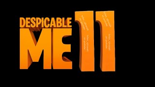 (ITS BACK!) Despicable Me 11 Title Card (FAKE/CUSTOM)