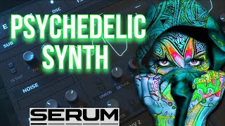 PSYCHEDELIC SYNTH - PSY-TRANCE / GOA - XFER SERUM - TUTO SERUM FR