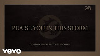 Casting Crowns - Praise You In This Storm (Lyric Video) ft. Phil Wickham