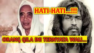 HATI-HATI!!! ORANG GILA INI TERNYATA WALI...!!! CERITA TENTANG WALI SAMUD