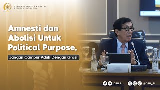 AMNESTI DAN ABOLISI UNTUK POLITICAL PURPOSE, JANGAN CAMPUR ADUK DENGAN GRASI