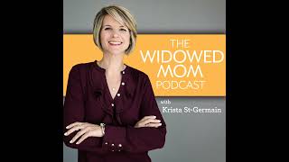 Ep #4: The Widowed Mom’s Bill of Rights