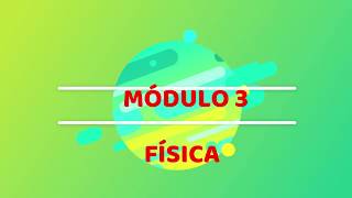 Física - Módulo 3