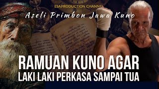 RAMUAN KUNO AGAR LAKI LAKI PERKASA SAMPE TUA