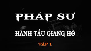 Pháp sư hành tẩu giang hồ #1 - Nghe truyện ma đêm Mc Đình Soạn mới nhất