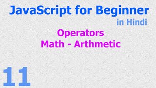 11 - JavaScript for Beginner - Math | Arithmetic - Operators - Hindi