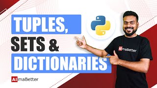 Tuples, Sets and Dictionaries in Python | Python for Beginners | AlmaBetter