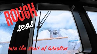 ROUGH ATLANTIC WATERS - Into the Straight of Gibraltar -  Episode 174