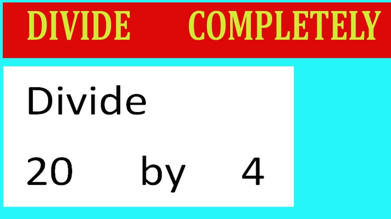 Divide 20 By 4 Divide Completely Youtube