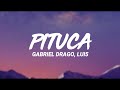 Gabriel Drago, Lui5 - Pituca (Letra/Lyrics)