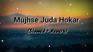 Mujhse Juda Hokar ( Slowed And Reverb ) | lofi Song | Lata Mangeshkar