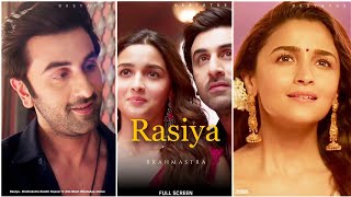 Rasiya: Brahmāstra Whatsapp Status | Ranbir Kapoor Alia Bhatt Status | Rasiya Song Fullscreen Status