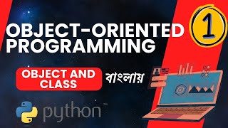 Object-Oriented Programming in Python: Object and Class (Bangla) - Episode 1 #pythonbangla