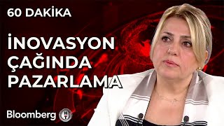 60 Dakika - İnovasyon Çağında Pazarlama | 31 Ocak 2025