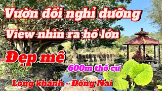 Vườn đồi Long Khánh. View nhìn ra hồ nước lớn. Đẹp mê . Có 600m thổ cư.