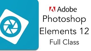 Adobe Photoshop Elements 12 Full Tutorial