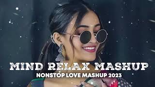 MIND RELAX MASHUP | NONSTOP LOVE MASHUP | LOVE SONGS | LOFI SONGS | NEW SONGS |LOFI| AKASH LOFI SONG
