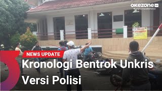 Kronologi Bentrok Unkris Versi Polisi