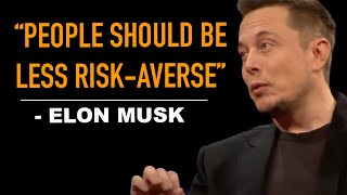 Elon Musk "People should be less risk-averse..." Motivational Speech