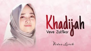 Veve Zulfikar - Khadijah ( Video Lirik )