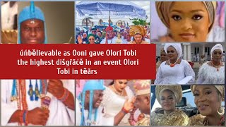 Úńbělievable as Ooni gave Olori Tobi the highest dišgřăćě in an event Olori Tobi in těărs