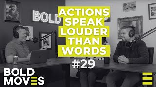 Episode 29 • Actions Speak Louder Than Words