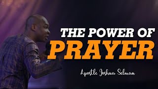 THE POWER OF PRAYER ll APOSTLE JOSHUA SELMAN