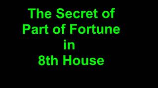 The Secret of Part of Fortune in 8th House #astrologyforecast #science #astrologypredictions