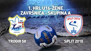 ŽRK Trogir vs ŽRK Split 2010 | 1. HRL U-16 Žene