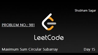 Maximum Sum Circular Subarray [May LeetCoding Challenge] Day 15 in Python,C++,Java