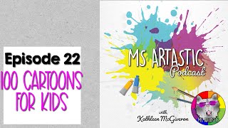 Episode 22. 100 Cartoons for Kids by Ms Artastic, Drawing Course for Kids