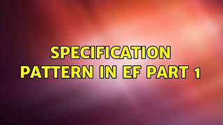 Specification pattern in EF part 1 (2 Solutions!!)