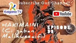 HAKIMAINI (Ci gaban Malikussaifi)  Episode 99' 2022; #hausanovel