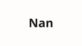 How to pronounce Nan