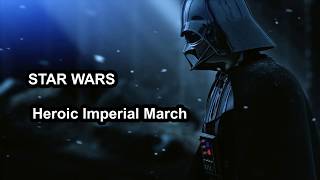 Star Wars - Heroic Imperial March | Version 30min