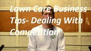 Lawn Care Business Tips #1 -  Dealing with competition