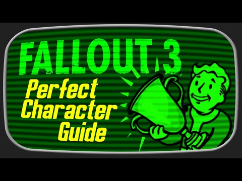 FallOut 3 - Perfect Character Guide FallOut 3 - Perfect Character Guide