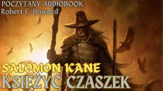 Robert E. Howard - Księżyc Czaszek | SOLOMON KANE | Poczytany audiobook