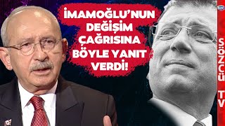 Kılıçdaroğlu Çok Net Konuştu! İşte Ekrem İmamoğlu'nun Değişim Çağrısına Cevabı