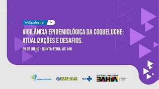 Webpalestra - Vigilância Epidemiológica da Coqueluche: atualizações e desafios.