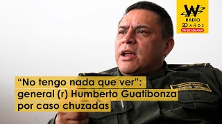 “No tengo nada que ver con chuzadas”: general (r) Humberto Guatibonza