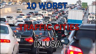 Top 10 Worst Traffic Nightmare | America's Most Congested Cities