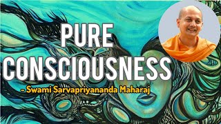 Who Experiences The All States of Mind ? Advitya Vedanta | Swami Sarvapriyananda Maharaj