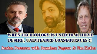 Jordan Peterson - When technology is used to achieve desire, unintended consequences !!!