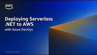 Deploying Serverless .NET Applications in AWS using Azure DevOps | AWS Events