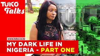 My dark life in Nigeria, Kenyan women need to hear this- Jane Mwangi : Part 1 | Tuko Talks |Tuko TV