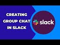 How to Create Group Chat in Slack ? - Startups Business